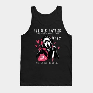 Halloween Ghost The Old Taylor Can't Come To The Phone Right Now Spooky Season Ghostface Funny Horror Movie 2 Tank Top